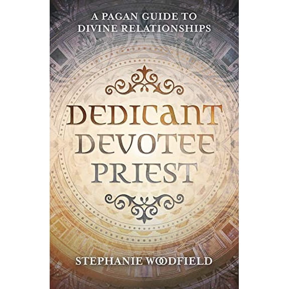 Pre-Owned Dedicant, Devotee, Priest: A Pagan Guide to Divine Relationships (Paperback) 0738766666 9780738766669