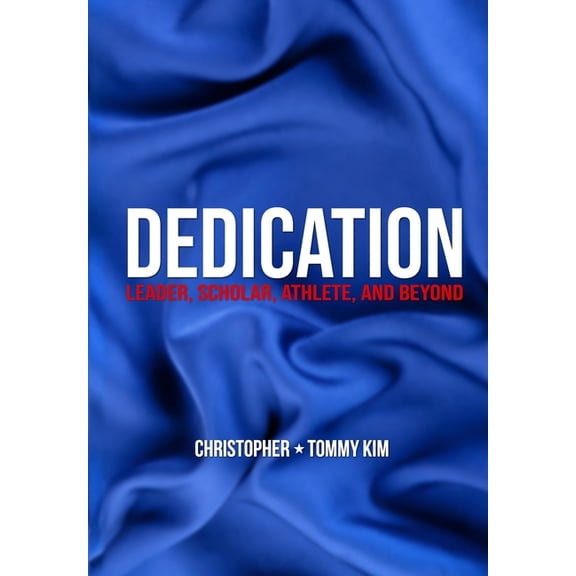 Dedication: Leader, Scholar, Athlete, and Beyond, (Paperback)