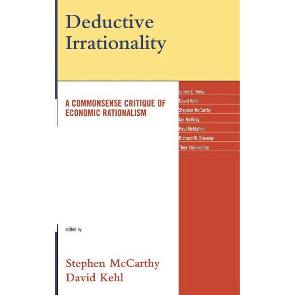 Deductive Irrationality: A Commonsense Critique of Economic Rationalism, (Hardcover)