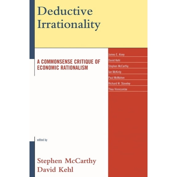 Deductive Irrationality: A Commonsense Critique of Economic Rationalism, (Paperback)