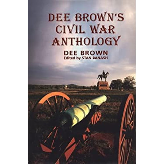 Pre-Owned Dee Brown's Civil War Anthology (Hardcover) 1574160095 9781574160093