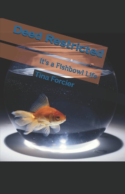 Deed Restricted Deed Restricted: It's a Fishbowl Life, (Paperback)