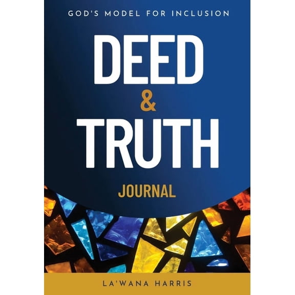 Deed & Truth Journal: God's Model for Inclusion, (Paperback)