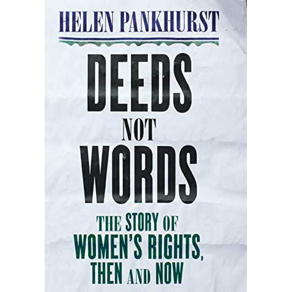 Pre-Owned Deeds Not Words: The Story of Women's Rights - Then and Now (Hardcover) 1473646855 9781473646858