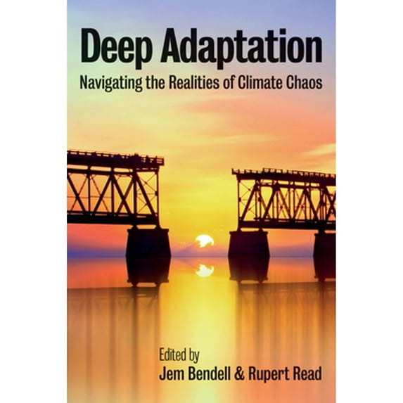 Pre-Owned Deep Adaptation: Navigating the Realities of Climate Chaos Paperback