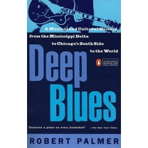 Deep Blues: A Musical and Cultural History of the Mississippi Delta, (Paperback)