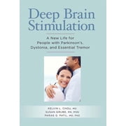 Deep Brain Stimulation A New Life for People with Parkinsons, Dystonia, and Essential Tremor, Paperback