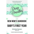 thumbnail image 1 of Pre-Owned Deep Breaths: The New Mom's Handbook to Your Baby's First Year (Baby Book, Book for New Moms, Millennial Moms) (Paperback) 1633536432 9781633536432, 1 of 1