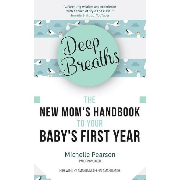 Deep Breaths: The New Mom's Handbook to Your Baby's First Year (Baby Book, Book for New Moms, Millennial Moms), (Paperback)