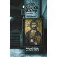 thumbnail image 1 of Deep Church Rising : Recovering the Roots of Christian Orthodoxy, 1 of 1