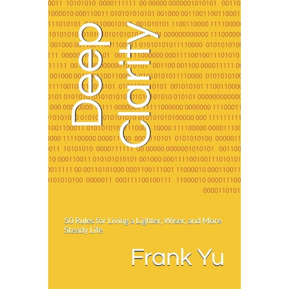 Deep Clarity: 50 Rules for Living a Lighter, Wiser, and More Steady Life, (Paperback)
