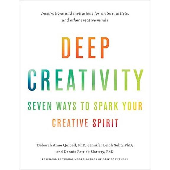 Pre-Owned Deep Creativity: Seven Ways to Spark Your Creative Spirit (Paperback) 1611806763 9781611806762