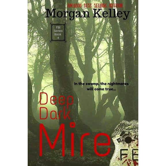 Deep Dark Mire: an FBI Thriller (Paperback) by Morgan Kelley