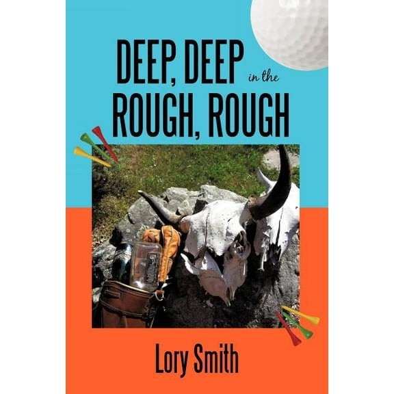 Deep, Deep in the Rough, Rough
