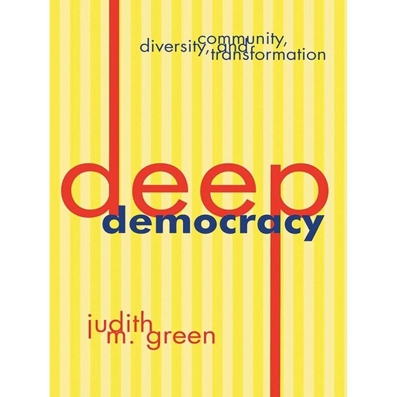 Deep Democracy: Community, Diversity, and Transformation, (Paperback)