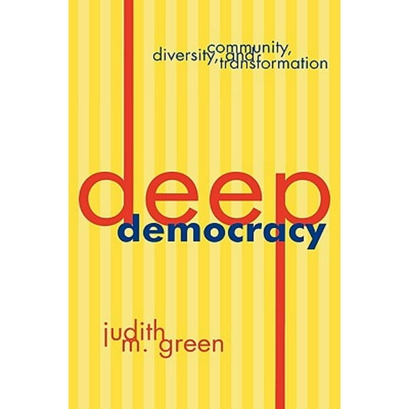 Pre-Owned Deep Democracy: Community, Diversity, and Transformation (Paperback) 084769271X 9780847692712