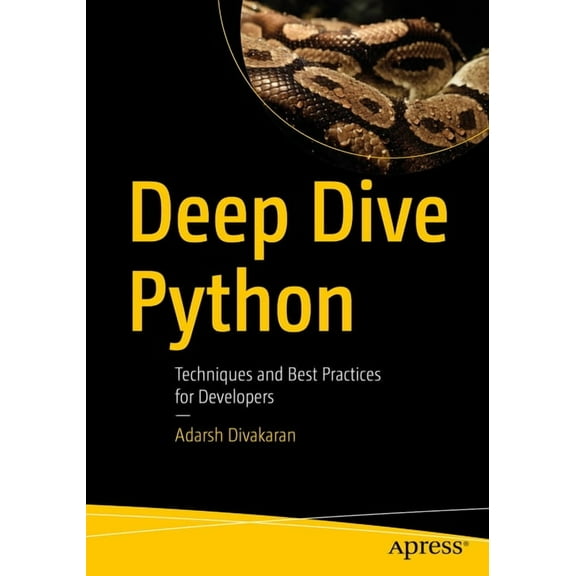 Deep Dive Python: Techniques and Best Practices for Developers, (Paperback)