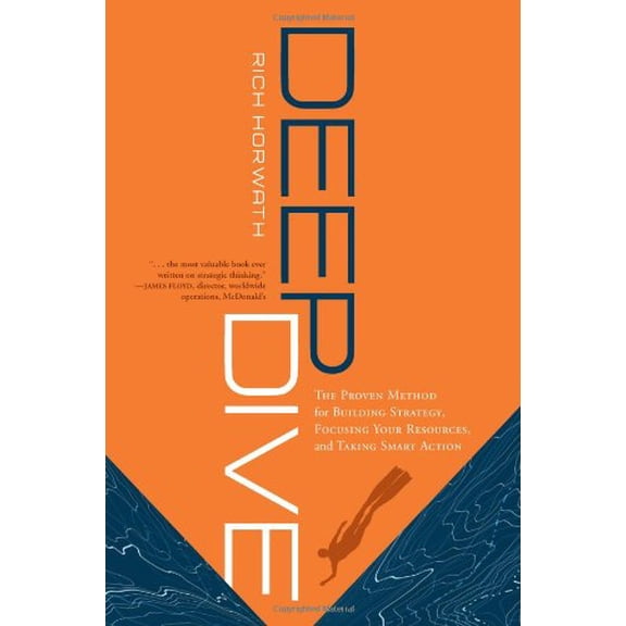 Pre-Owned Deep Dive: The Proven Method for Building Strategy, Focusing Your Resources, and Taking Smart Action (Hardcover) 1929774826 9781929774821