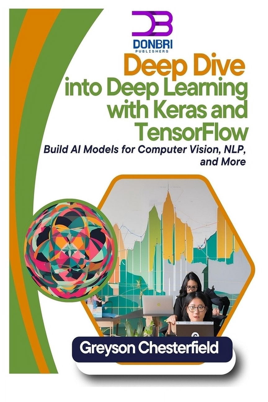 Deep Dive into Deep Learning with Keras and TensorFlow: Build AI Models ...