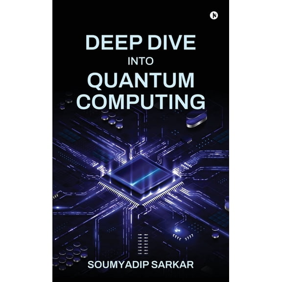 Deep Dive into Quantum Computing, (Hardcover)