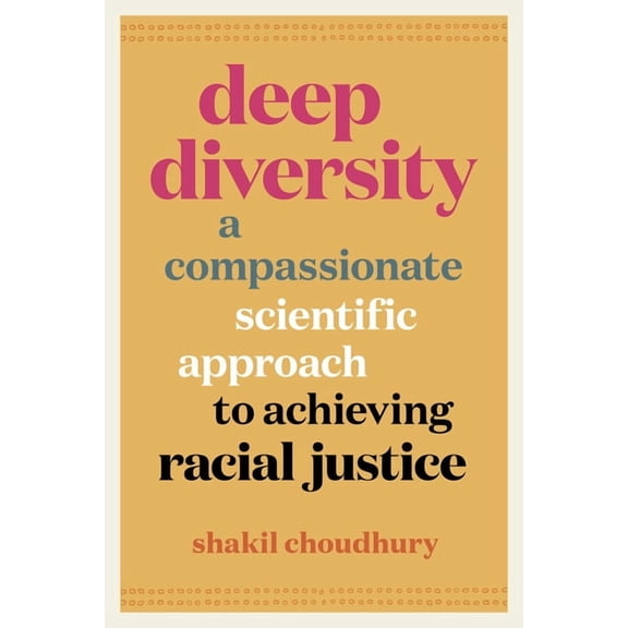 Deep Diversity: A Compassionate, Scientific Approach to Achieving Racial Justice, (Paperback)