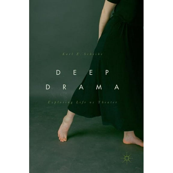 Deep Drama: Exploring Life as Theater, (Hardcover)