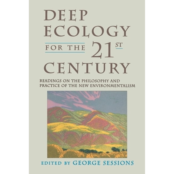 Pre-Owned Deep Ecology for the Twenty-First Century: Readings on the Philosophy and Practice of the New Environmentalism (Paperback) 1570620490 9781570620492