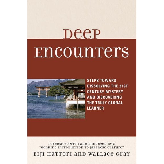 Pre-Owned Deep Encounters: Steps toward Dissolving the 21st Century Mystery and Discovering the Truly Global Learner, (Paperback)
