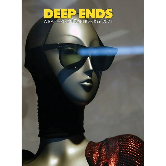 Deep Ends A Ballardian Anthology 2021, (Hardcover)