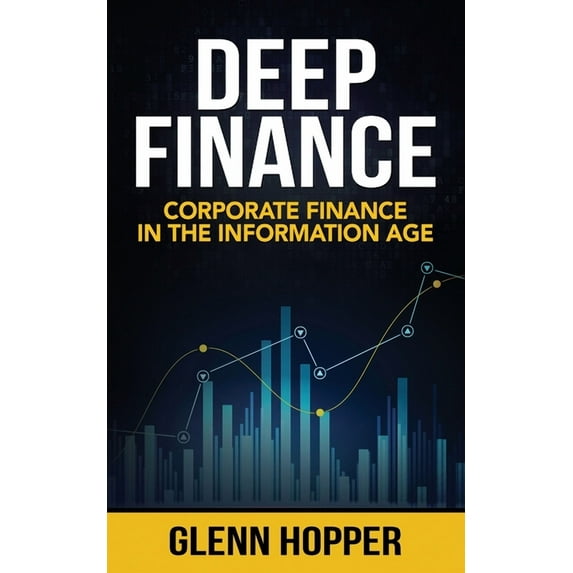 Deep Finance: Corporate Finance in the Information Age, (Paperback)