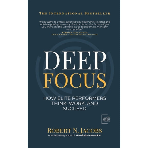 Unleash Your Greatness Collection Deep Focus: How Elite Performers Think, Work, and Succeed, (Paperback)