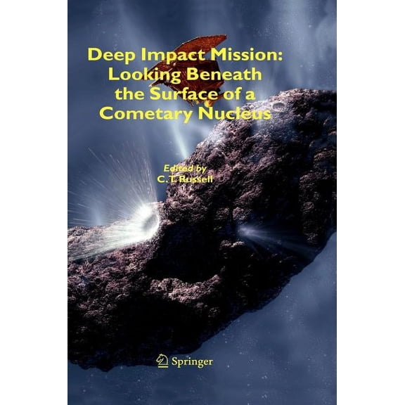 Deep Impact Mission: Looking Beneath the Surface of a Cometary Nucleus, (Hardcover)