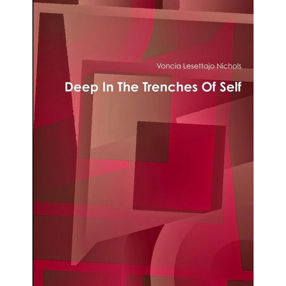 Deep In The Trenches Of Self, (Paperback)