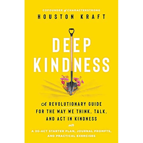 Pre-Owned Deep Kindness: A Revolutionary Guide for the Way We Think, Talk, and ACT in Kindness (Hardcover) 1982163100 9781982163105