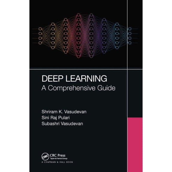 Deep Learning: A Comprehensive Guide, (Paperback)