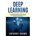 thumbnail image 1 of Deep Learning: A Comprehensive Guide to Python Coding and Programming Machine Learning and Neural Networks for Data Analysis (Paperback), 1 of 1