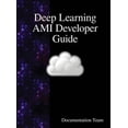 thumbnail image 1 of Deep Learning AMI Developer Guide, (Hardcover), 1 of 1
