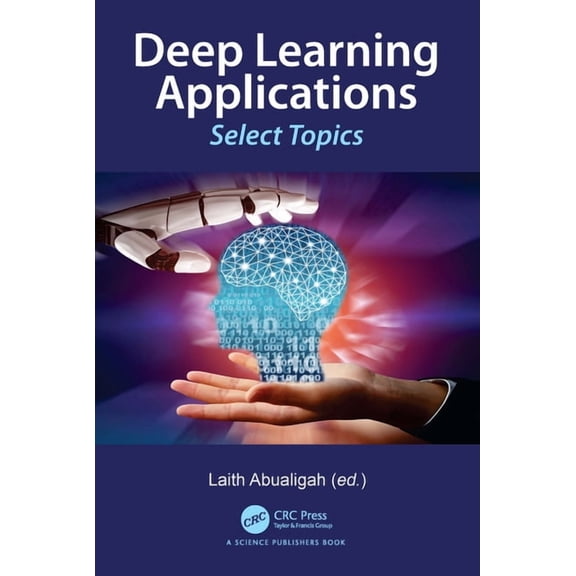 Deep Learning Applications: Select Topics, (Hardcover)