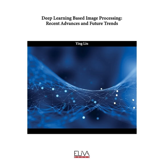 Deep Learning Based Image Processing: Recent Advances and Future Trends