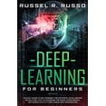 thumbnail image 1 of Deep Learning for Beginners: An Easy Guide to Go Through the Artificial Intelligence Revolution that Is Changing the Gam, 1 of 1
