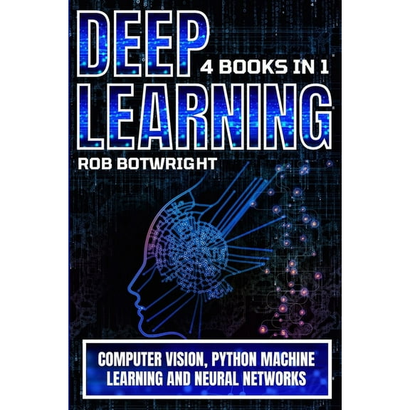 Deep Learning: Computer Vision, Python Machine Learning And Neural Networks, (Paperback)