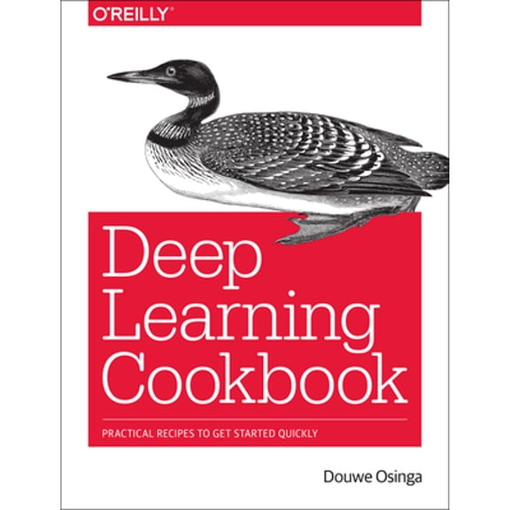 Pre-Owned Deep Learning Cookbook: Practical Recipes to Get Started Quickly (Paperback) 149199584X 9781491995846