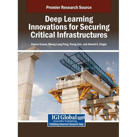 Deep Learning Innovations for Securing Critical Infrastructures, (Hardcover)