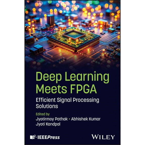 Deep Learning Meets FPGA: Efficient Signal Processing Solutions, (Hardcover)