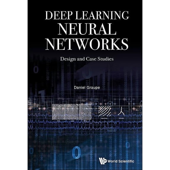 Deep Learning Neural Networks: Design and Case Studies, (Hardcover)