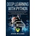 thumbnail image 1 of Deep Learning with Python: Deep Learning with Python : The ultimate beginners guide to Learn Deep Learning with Python Step by Step (Series #1) (Paperback), 1 of 1