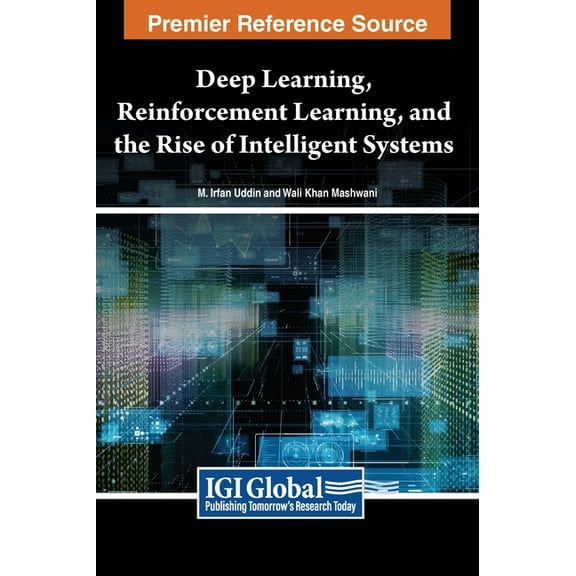 Deep Learning, Reinforcement Learning, and the Rise of Intelligent Systems, (Hardcover)