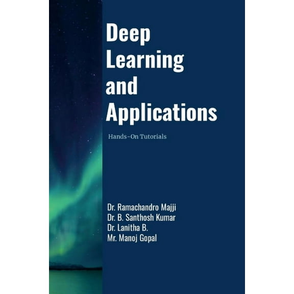 Deep Learning and Applications: Hands-On Tutorials, (Paperback)