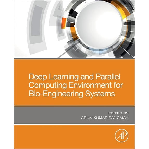 Deep Learning and Parallel Computing Environment for Bioengineering Systems, (Paperback)
