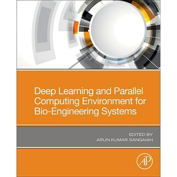Deep Learning and Parallel Computing Environment for Bioengineering Systems, (Paperback)